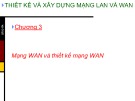 Bài giảng Thiết kế và xây dựng mạng Lan và Wan: Chương 3 - ThS. Trần Bá Nhiệm