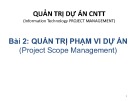 Bài giảng Quản trị dự án công nghệ thông tin - Bài 2: Quản trị phạm vi dự án