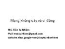 Bài giảng Mạng không dây và di động: Chương 1 - ThS. Trần Bá Nhiệm