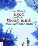 Con không ngốc mà thông minh theo một cách khác: Phần 1