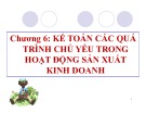 Bài giảng Nguyên lý kế toán - Chương 6: Kế toán các quá trình chủ yếu trong hoạt động sản xuất kinh doanh (tt)