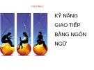 Bài giảng Giao tiếp trong kinh doanh - Chương 2: Kỹ năng giao tiếp bằng ngôn ngữ