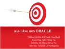 Bài giảng môn Oracle - Trần Hồ Lệ Phương Đan