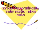 Bài giảng Kỹ năng giao tiếp giữa thầy thuốc – bệnh nhân
