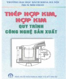 Quy trình công nghệ sản xuất - Thép hợp kim, hợp kim: Phần 1