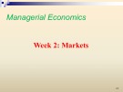 Lecture Managerial economics - Chapter 2: Markets