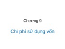 Bài giảng Quản trị tài chính - Chương 9: Chi phí sử dụng vốn