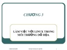 Bài giảng Hệ điều hành Linux - Chương 3: Làm việc với Linux trong môi trường đồ họa