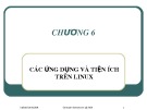 Bài giảng Hệ điều hành Linux - Chương 6: Các ứng dụng và tiện ích trên Linux