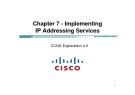 Lecture CCNA Exploration 4.0 (Kỳ 4) - Chapter 7: Implementing IP Addressing Services