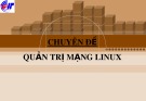 Bài giảng Quản trị mạng Linux - Chương 1: Kết nối mạng Lan và Internet