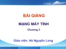 Bài giảng Mạng máy tính: Chương 3 - Hà Nguyên Long