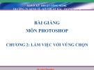 Bài giảng PhotoShop: Chương 2 -Trung cấp KT-KT Bắc Thăng Long