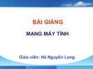 Bài giảng Mạng máy tính: Chương 1 - Hà Nguyên Long