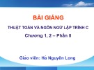 Bài giảng Thuật toán và ngôn ngữ lập trình C: Chương 1, 2 (phần 2) - Hà Nguyên Long