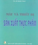 Giáo trình Máy và thiết bị sản xuất thực phẩm: Phần 2