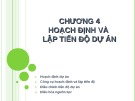 Bài giảng Quản lý dự án - Chương 4: Hoạch định và lập tiến độ dự án