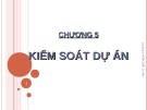 Bài giảng Quản lý dự án - Chương 5: Kiểm soát dự án