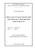 Luận văn Thạc sĩ Kinh tế: Chiến lược xây dựng thương hiệu VNPT trong quá trình hội nhập kinh tế quốc tế