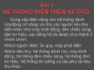 Bài giảng Cấu tạo và sửa chữa thông thường xe ô tô: Bài 4 - Hệ thống điện trên xe ô tô