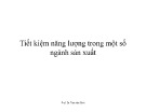Bài giảng Kinh tế năng lượng: Tiết kiệm năng lượng trong một số ngành sản xuất