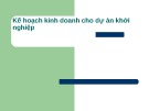 Bài giảng Kế hoạch kinh doanh cho dự án khởi nghiệp