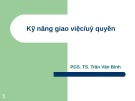 Bài giảng Kỹ năng lãnh đạo và quản lý: Kỹ năng giao việc/uỷ quyền - PGS. TS. Trần Văn Bình