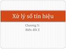 Bài giảng Xử lý số tín hiệu - Chương 5: Biến đổi Z (2012)