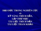 Bài giảng Đạo đức trong nghiên cứu và kỹ năng trích dẫn, lập thư mục tài liệu trích dẫn tài liệu tham khảo – Lê Thanh Sang