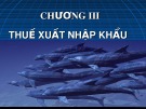 Bài giảng Chương II: Thuế xuất nhập khẩu