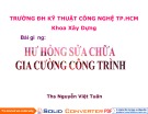 Bài giảng Hư hỏng, sửa chữa gia cường công trình: Phần 3, 4, 5 - ThS. Nguyễn Việt Tuấn