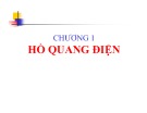 Bài giảng Chương 1: Hồ quang điện