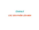 Bài giảng Vi sinh vật thực phẩm - Chương 8: Các sản phẩm lên men