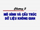 Bài giảng Hệ thông tin địa lý (dùng cho các lớp Sư phạm Địa lý): Chương 3 - ThS. Phạm Thế Hùng