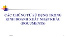 Bài giảng Quản trị ngoại thương: Các chứng từ sử dụng trong kinh doanh xuất nhập khẩu - Võ Thị Xuân Hạnh