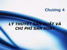 Bài giảng Kinh tế vĩ mô - Chương 4: Lý thuyết sản xuất và chi phí sản xuất