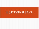 Bài giảng Lập trình Java: Chương 1 - Tổng quan về công nghệ Java