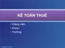 Bài giảng Kế toán tài chính: Kế toán thuế