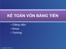 Bài giảng Kế toán tài chính: Kế toán vốn bằng tiền