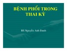 Bài giảng Bệnh phổi trong thai kỳ - BS. Nguyễn Anh Danh