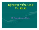 Bài giảng Bệnh tuyến giáp và thai - BS. Nguyễn Anh Danh