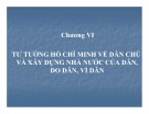 Bài giảng Tư tưởng Hồ Chí Minh - Chương 6: Tư tưởng Hồ Chí Minh về dân chủ và xây dựng nhà nước của dân, do dân, vì dân (18tr)
