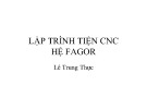 Bài giảng CNC: Lập trình tiện CNC hệ Fagor - ThS. Lê Trung Thực