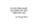 Bài giảng CNC: Chương 2 - ThS. Lê Trung Thực