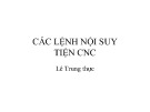 Bài giảng CNC: Các lệnh nội suy tiện CNC - ThS. Lê Trung Thực