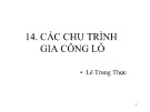 Bài giảng CNC: Chương 14 - ThS. Lê Trung Thực