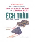 Kỹ thuật nuôi và chăm sóc ếch trâu - Bạn của nhà nông: Phần 1