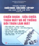 Chẩn đoán, sửa chữa thân máy và hệ thống bôi trơn làm mát - Thực hành chẩn đoán sửa chữa lắp ráp xe hơi thế hệ mới toàn tập - Phần 1