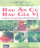 Kỹ thuật trồng rau an toàn, năng suất, chất lượng cao - Rau ăn củ, rau gia vị: Phần 1