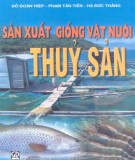 Phương pháp Sản xuất giống vật nuôi thủy sản: Phần 1